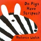 Do Pigs Have Stripes? Do Pigs Have Stripes?